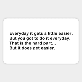 It gets easier 3 Magnet